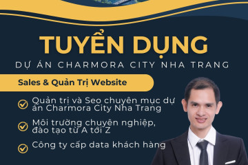 Tuyển Chuyên Viên Kinh Doanh, Quản Trị Website Dự Án Charmora City Nha Trang – Tập Đoàn Sun Group, Làm Việc Tại Khánh Hoà